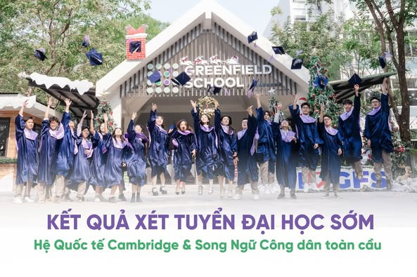 Kết quả xét tuyển Đại học sớm hệ Quốc tế Cambridge và Song ngữ Công dân toàn cầu