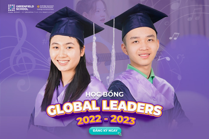 Học bổng Global Leaders 2022 - 2023: Cơ hội trải nghiệm môi trường học tập song ngữ